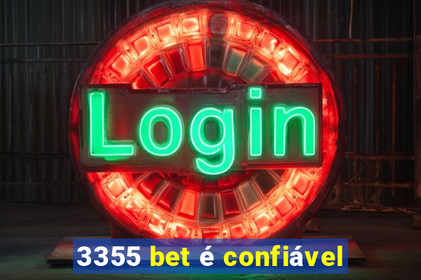 3355 bet é confiável